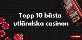 Utländska Casino En Guide till Spel och Underhållning 660434955